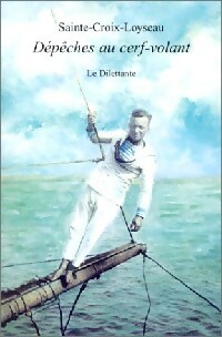  Achetez le livre d'occasion Dépêches au cerf-volant de Sainte-Croix-Loyseau sur Livrenpoche.com 