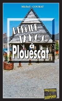  Achetez le livre d'occasion Dernier tango à Plouescat de Michel Courat sur Livrenpoche.com 