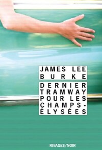  Achetez le livre d'occasion Dernier tramway pour les Champs-Elysées de James Lee Burke sur Livrenpoche.com 
