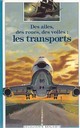  Achetez le livre d'occasion Des ailes, des roues, des voiles : les transports de Brigitte Coppin sur Livrenpoche.com 