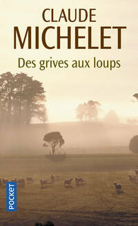  Achetez le livre d'occasion Des grives aux loups de Claude Michelet sur Livrenpoche.com 