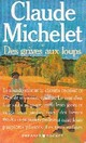  Achetez le livre d'occasion Des grives aux loups de Claude Michelet sur Livrenpoche.com 