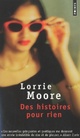  Achetez le livre d'occasion Des histoires pour rien de Lorrie Moore sur Livrenpoche.com 