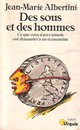  Achetez le livre d'occasion Des sous et des hommes de Jean-Marie Albertini sur Livrenpoche.com 