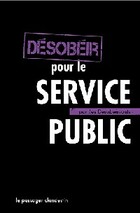  Achetez le livre d'occasion Désobéir pour le service public sur Livrenpoche.com 