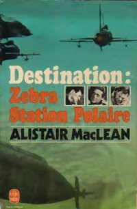  Achetez le livre d'occasion Destination : Zebra Station Polaire de Alistair MacLean sur Livrenpoche.com 