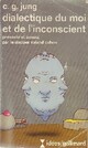  Achetez le livre d'occasion Dialectique du moi et de l'inconscient de Carl Gustav Jung sur Livrenpoche.com 