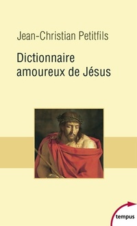 Achetez le livre d'occasion Dictionnaire amoureux de Jésus de Jean-Christian Petitfils sur Livrenpoche.com 
