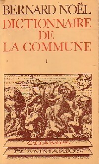  Achetez le livre d'occasion Dictionnaire de la commune Tome I de Bernard Noël sur Livrenpoche.com 