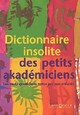  Achetez le livre d'occasion Dictionnaire insolite des petits akadémiciens de Florence Delay sur Livrenpoche.com 