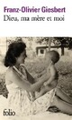  Achetez le livre d'occasion Dieu, ma mère et moi de Franz-Olivier Giesbert sur Livrenpoche.com 