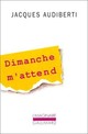 Achetez le livre d'occasion Dimanche m'attend de Jacques Audiberti sur Livrenpoche.com 
