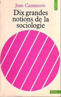  Achetez le livre d'occasion Dix grandes notions de la sociologie de Jean Cazeneuve sur Livrenpoche.com 