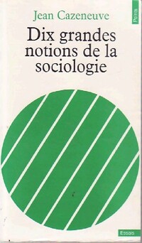  Achetez le livre d'occasion Dix grandes notions de la sociologie de Jean Cazeneuve sur Livrenpoche.com 