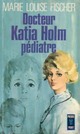  Achetez le livre d'occasion Docteur Katia Holm, pédiatre de Marie-Louise Fischer sur Livrenpoche.com 