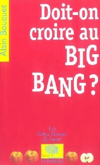  Achetez le livre d'occasion Doit-on croire au big-bang ? de Alain Bouquet sur Livrenpoche.com 