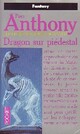  Achetez le livre d'occasion Dragon sur piédestral de Piers Anthony sur Livrenpoche.com 