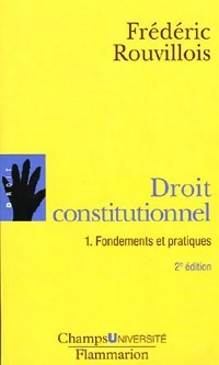  Achetez le livre d'occasion Droit constitutionnel Tome I : Fondements et pratiques de Frédéric Rouvillois sur Livrenpoche.com 
