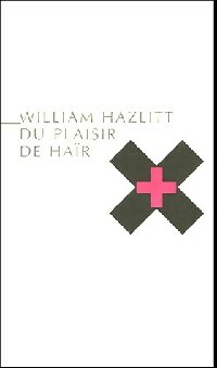  Achetez le livre d'occasion Du plaisir de haïr de William Hazlitt sur Livrenpoche.com 