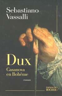  Achetez le livre d'occasion Dux : Casanova en Bohême de Sebastiano Vassalli sur Livrenpoche.com 