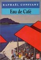  Achetez le livre d'occasion Eau de café de Raphaël Confiant sur Livrenpoche.com 