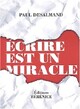  Achetez le livre d'occasion Ecrire est un miracle de Paul Desalmand sur Livrenpoche.com 