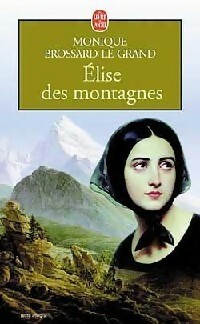  Achetez le livre d'occasion Elise des montagnes de Monique Brossard-Le Grand sur Livrenpoche.com 