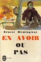  Achetez le livre d'occasion En avoir ou pas de Ernest Hemingway sur Livrenpoche.com 