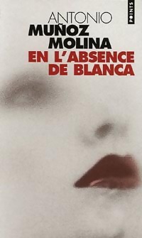  Achetez le livre d'occasion En l'absence de Blanca de Antonio Munoz Molina sur Livrenpoche.com 