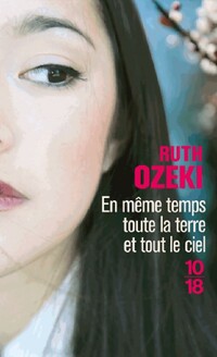  Achetez le livre d'occasion En même temps, toute la terre et tout le ciel de Ruth L. Ozeki sur Livrenpoche.com 