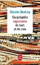  Achetez le livre d'occasion Encyclopédie capricieuse du tout et du rien de Charles Dantzig sur Livrenpoche.com 