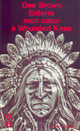  Achetez le livre d'occasion Enterre mon coeur à Wounded Knee de Dee Brown sur Livrenpoche.com 