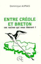  Achetez le livre d'occasion Entre créole et breton. Ces racines qui nous libèrent ! sur Livrenpoche.com 