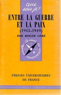  Achetez le livre d'occasion Entre la guerre et la paix (1945-1949) de Roger Céré sur Livrenpoche.com 