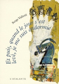  Achetez le livre d'occasion Et puis, quand le jour s'est levé, je me suis endormie de Serge Valletti sur Livrenpoche.com 