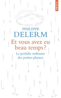  Achetez le livre d'occasion Et vous avez eu beau temps ?  de Philippe Delerm sur Livrenpoche.com 