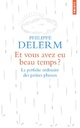  Achetez le livre d'occasion Et vous avez eu beau temps ?  de Philippe Delerm sur Livrenpoche.com 