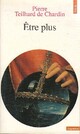 Achetez le livre d'occasion Etre plus de Pierre Teilhard de Chardin sur Livrenpoche.com 
