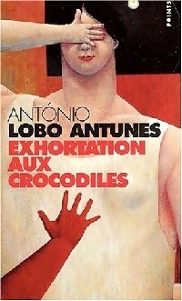  Achetez le livre d'occasion Exhortation aux crocodiles de Antonio Lobo Antunes sur Livrenpoche.com 