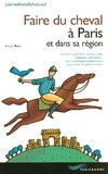  Achetez le livre d'occasion Faire du cheval à Paris et dans sa région sur Livrenpoche.com 