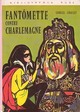  Achetez le livre d'occasion Fantômette contre Charlemagne de Georges Chaulet sur Livrenpoche.com 