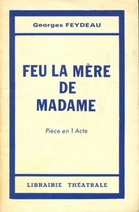  Achetez le livre d'occasion Feu la mère de madame de Georges Feydeau sur Livrenpoche.com 