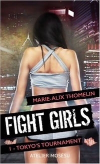  Achetez le livre d'occasion Fight girls : 1 - tokyo's tournament de Marie-alix Thomelin sur Livrenpoche.com 