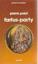  Achetez le livre d'occasion Foetus Party de Pierre Pelot sur Livrenpoche.com 