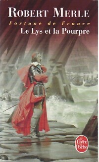  Achetez le livre d'occasion Fortune de France Tome X : Le lys et la pourpre de Robert Merle sur Livrenpoche.com 