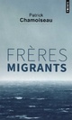  Achetez le livre d'occasion Frères migrants de Patrick Chamoiseau sur Livrenpoche.com 