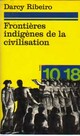  Achetez le livre d'occasion Frontières indigènes de la civilisation de Darcy Ribeiro sur Livrenpoche.com 