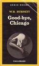  Achetez le livre d'occasion Good-bye, Chicago de William Richard Burnett sur Livrenpoche.com 