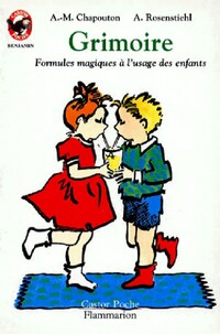  Achetez le livre d'occasion Grimoire : Formules magiques à l'usage des enfants de Anne-Marie Chapouton sur Livrenpoche.com 
