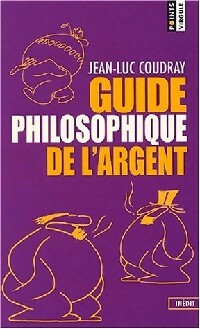  Achetez le livre d'occasion Guide philosophique de l'argent de Jean-Luc Coudray sur Livrenpoche.com 